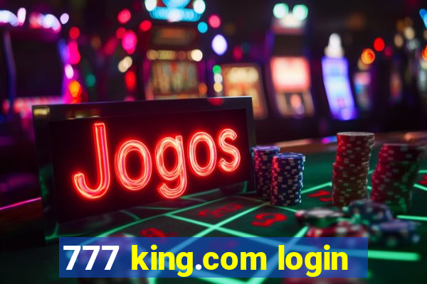 777 king.com login